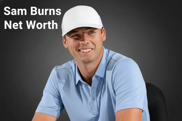 Sam Burns Net Worth